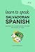 Learn to Speak Salvadoran S...