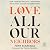 Love All Our Neighbors: How...