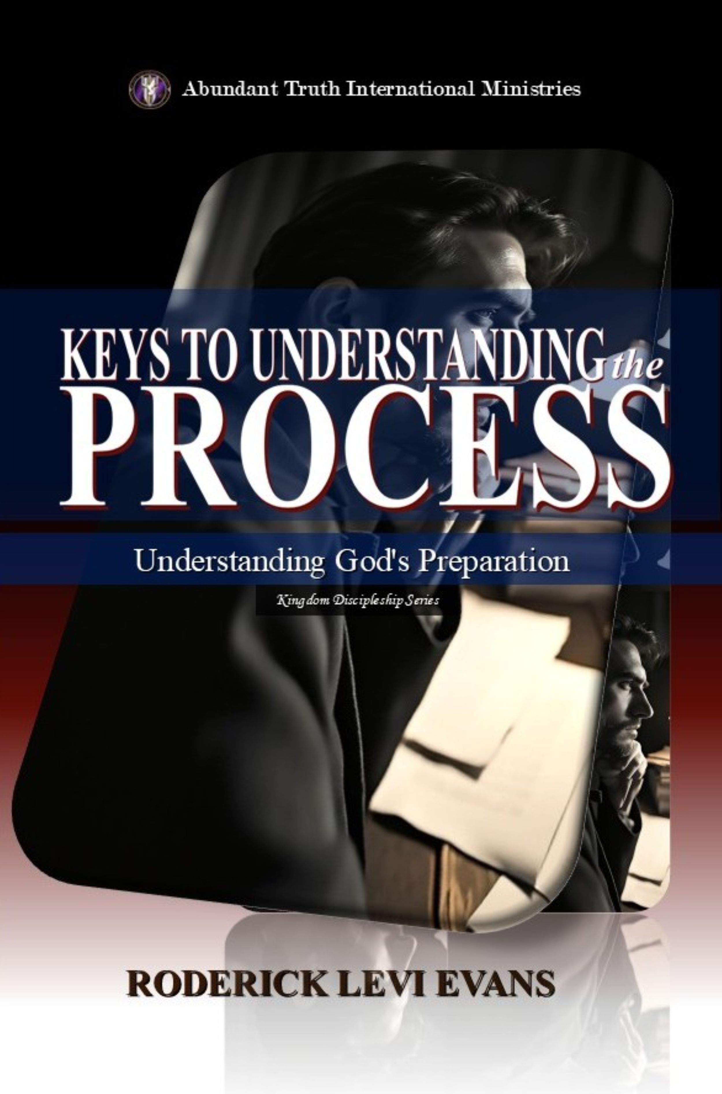 Keys to Understanding the Process: Understanding God's Preparation (Kingdom Discipleship Series)