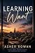 Learning Want by Asher Rowan