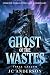 Ghost of the Wastes: Virex ...