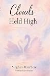 Clouds Held High:...