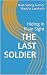 The Last Soldier: Hiding in...