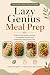 Lazy Genius Meal Prep: For ...
