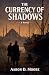 The Currency of Shadows
