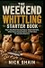 The Weekend Whittling Start...