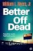 Better Off Dead by William L. Myers Jr.