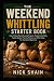 The Weekend Whittling Start...