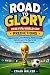 Road to Glory by Ethan Walker Road to Glory by Ethan Walker