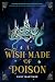 A Wish Made of Poison by Ruby  Martinez