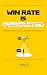 WIN RATE IS OVERRATED: A PR...