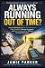 Always Running Out of Time?...