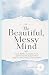 The Beautiful Mess Mind by Sue Yang