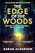 The Edge of the Woods by Sarah Alderson The Edge of the Woods by Sarah Alderson