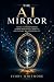 The AI Mirror by Ivory Whitmore