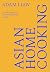 Asian Home Cooking: A cook’...