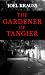 The Gardener of Tangier by JOEL KRAUSS