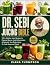 Dr. Sebi Juicing Bible: 100...