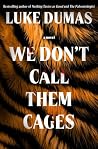 We Don't Call Them Cages
