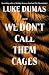 We Don't Call Them Cages