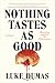Nothing Tastes as Good: A Novel