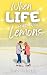 When Life Gives You Lemons by Sian Winter When Life Gives You Lemons by Sian Winter