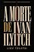 A Morte de Ivan Ilitch (Tra...
