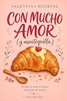 Con Mucho Amor (y mantequilla) (Spanish Edition)