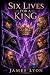 Six Lives for a King: An Ae...