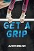Get a Grip by Alyson Shelton
