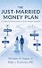 The Just-Married Money Plan by Eddy Gutierrez