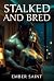 Stalked and Bred by Ember Saint