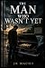 The Man who wasn’t yet by JR Macho