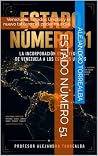 Estado Número 51: Venezuela, Estados Unidos y el nuevo tablero del poder mundial (Spanish Edition) Book cover for Estado Número 51: Venezuela, Estados Unidos y el nuevo tablero del poder mundial (Spanish Edition)