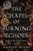 The Chapel of Burning Echoes by Hadley Wilde