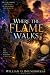Where the Flame Walks: A No...