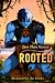 ROOTED: Book 2 in the Less Than Human Series