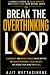 Break the Overthinking Loop: A Buddhist and Neuroscience-Based Method to End Anxiety and Rewire Your Mind for Peace