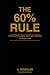 The 60% Rule: Build Your Li...