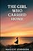 The Girl Who Carried Home