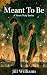 Meant To Be: A Rockstar Rom...