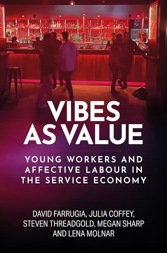 Vibes as value: Young workers and affective labour in the service economy (Hardcover)