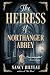 The Heiress of Northanger Abbey by Nancy Bilyeau The Heiress of Northanger Abbey by Nancy Bilyeau