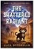 The Shattered Radiant by Luca Ottonello The Shattered Radiant by Luca Ottonello