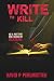 WRITE TO KILL: HE'S PUTTING...