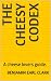 The cheesy codex: A cheese ...