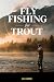 Fly Fishing for Trout by Dale Harmon