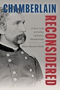 Chamberlain Reconsidered: A New Look at Joshua Lawrence Chamberlain