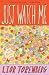 Just Watch Me: A Novel