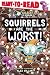 Squirrels Are the Worst!: R...